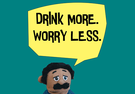Drink more, Worry less. Awkward Puppets Diego meme